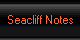 Seacliff Notes