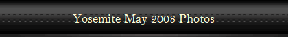 Yosemite May 2008 Photos