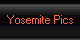 Yosemite Pics