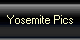 Yosemite Pics